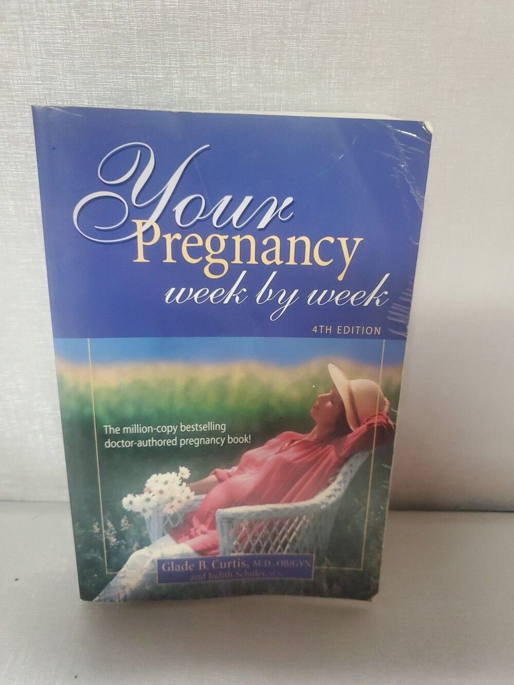 YOUR PREGNANCY WEEK BY WEEK VOL 4 GLADE B. CURTIS MD Paperback 4th Edition